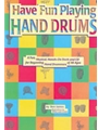 Have Fun Playing Hand Drums (For Bongo, Conga and Djembe Drums)