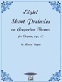 Eight Short Preludes On Gregorian Themes