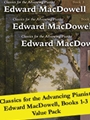 Classics for the Advancing Pianist: Edward MacDowell 1-3 Value Pack