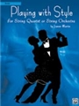 Playing with Style for String Quartet or String Orchestra