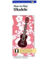 How To Play Ukulele