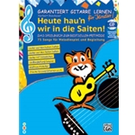 Garantiert Gitarre lernen fur Kinder - HEUTE HAU'N WIR IN DIE SAITEN