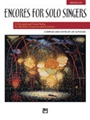 Encores For Solo Singers - 11 Exceptional Vocal Solos for Recitals, Concerts, and Contests