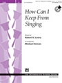 How Can I Keep From Singing