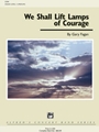 We Shall Lift Lamps Of Courage