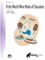 If The World Were Made Of Chocolate