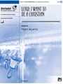 Lord I Want To Be A Christian