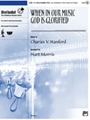 When In Our Music God Is Glorified