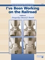 I've Been Working On The Railroad