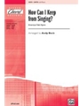 How Can I Keep From Singing