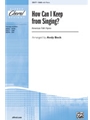 How Can I Keep From Singing