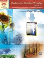 Medleys For Blended Worship  Bk 1