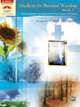 Medleys For Blended Worship  Bk 2
