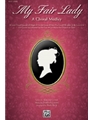 My Fair Lady: Choral Medley