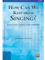 How Can We Keep From Singing