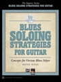 Blues Soloing Strategies for Guitar