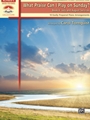 What Praise Can I Play On Sunday Bk 4 July-Aug