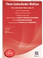 Three Liebeslieder Waltzes (From Liebeslieder Walzer, Opus 52)