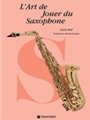 L'Art de Jouer du Saxophone [The Art of Saxophone Playing]
