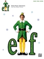 Elf: Sheet Music Selections from the Motion Picture