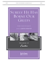 Surely He Has Borne Our Griefs