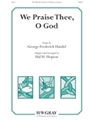We Praise Thee O God