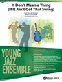 It Don't Mean a Thing (If It Ain't Got That Swing) [Jazz Ensemble]