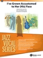 I've Grown Accustomed to Her (His) Face [Jazz Ensemble]