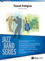 Tweet Fatigue [Jazz Ensemble]