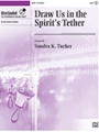 Draw Us in the Spirit's Tether