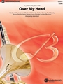 Over My Head [Concert Band]