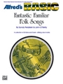Fantastic Familiar Folk Songs