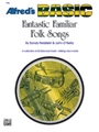 Fantastic Familiar Folk Songs