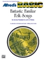 Fantastic Familiar Folk Songs