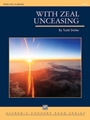 With Zeal Unceasing [Concert Band]