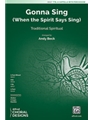 Gonna Sing - When the Spirit Says Sing
