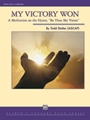 My Victory Won (a Meditation on 'Be Thou My Vision')