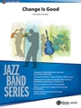 Change Is Good [Jazz Ensemble]