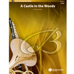 A Castle in the Woods [Concert Band]