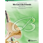 We Can't Be Friends