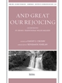 And Great Our Rejoicing