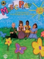 Music Play: 25 Fun Lessons For Pre-K Through 2nd Grade Classes