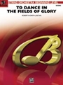 To Dance In The Fields Of Glory