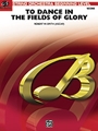 To Dance in the Fields of Glory