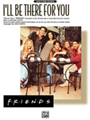 I'll Be There For You  From "friends"