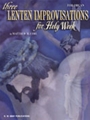 Three Lenten Improvisations For Holy Week