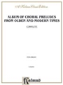 Album of Choral Preludes from Olden and Modern Times