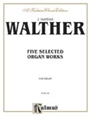 Five Selected Organ Works