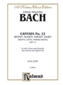 Cantata No. 12 -- Weinen, Klagen, Sorgen, Zagen
