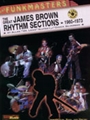 Funkmasters: The Great James Brown Rhythm Sections 1960-1973